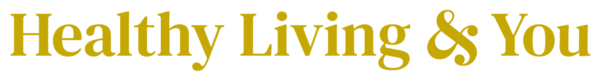 Healthy Living and You