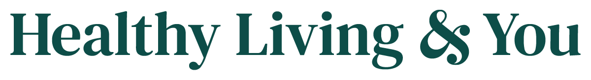 Healthy Living and You